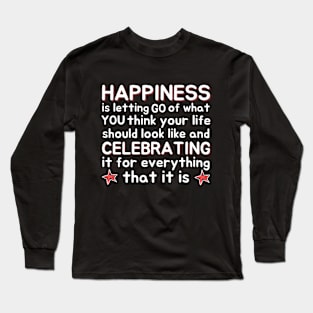 Happiness Quotation Artwork Long Sleeve T-Shirt